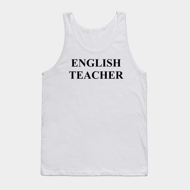English Teacher 1 Tank Top by ahmadzakiramadhan